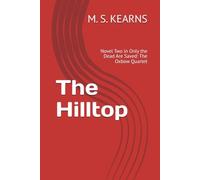 The Hilltop: Novel Two in Only the Dead Are Saved: The Oxbow Quartet
