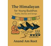 The Himalayan for Young Buddhas: Truths, Stories and Songs
