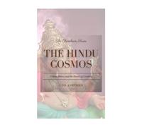 The Hindu Cosmos: Vishnu, Shiva and the Dance of Creation