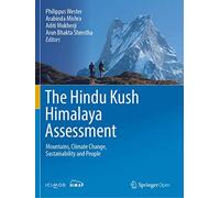 The Hindu Kush Himalaya Assessment: Mountains, Climate Change, Sustainability and People