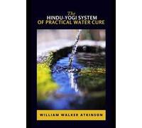 The hindu-yogi system of practical water cure