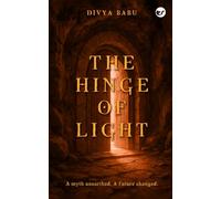 The Hinge of Light: A myth unearthed. A future changed.
