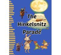 The Hinkelsnitz Parade: Whimsical Rhymes and Bedtime Creatures for Curious Kids