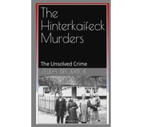 The Hinterkaifeck Murders: The Unsolved Crime