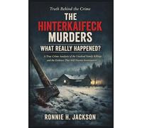THE HINTERKAIFECK MURDERS WHAT REALLY HAPPENED?: A True Crime Analysis of the Unsolved Family Killings and the Evidence That Still Haunts Investigators