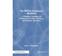 The HIPAA Compliance Blueprint: A Complete Guideline for Healthcare Providers, Practices, and Business Associates