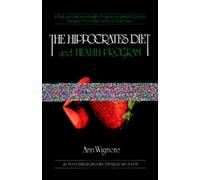 The Hippocrates Diet and Health Program: A Natural Diet and Health Program for