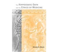The Hippocratic Oath and the Ethics of Medicine