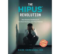 The HIPUS® Revolution: How Smarter Healthcare IT Can Save Doctors¿and Their Patients