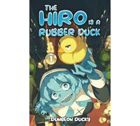 The Hiro is a Rubber Duck: A LitRPG Isekai Adventure