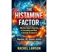 The Histamine Factor: Why Your Body Is Reacting to Everything and What to Actually Do About It