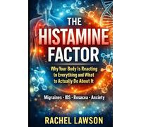The Histamine Factor: Why Your Body Is Reacting to Everything and What to Actually Do About It