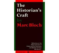 The Historian's Craft: Reflections on the Nature and Uses of History and the Techniques and Methods of Those Who Write It.