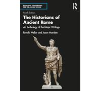 The Historians of Ancient Rome: An Anthology of the Major Writings