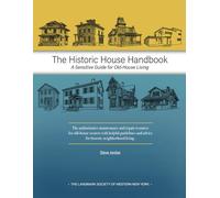 The Historic House Handbook: A Sensitive Guide to Old House Living