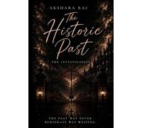The Historic Past- I: The past was never buried-it was waiting.