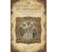 The Historic Styles of Ornament: 1500 Examples from All Countries and All Periods | 100 Restored Plates | Full Text & Full Color English Edition