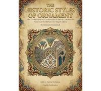 The Historic Styles of Ornament: 1500 Examples from All Countries and All Periods | 100 Restored Plates | Full Text & Full Color English Edition