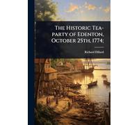 The Historic Tea-party of Edenton, October 25th, 1774;