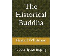 The Historical Buddha: A Descriptive Inquiry