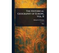 The Historical Geography of Europe, Vol. II