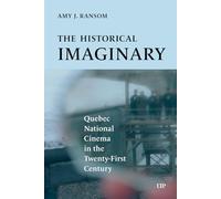 The Historical Imaginary: Quebec National Cinema in the Twenty-first Century