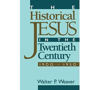 The Historical Jesus in the Twentieth Century: 1900-1950