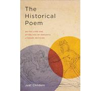 The Historical Poem: On the Lives and Afterlives of Romantic Literary Criticism