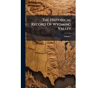 The Historical Record Of Wyoming Valley