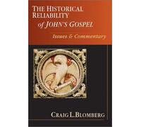 The Historical Reliability of John's Gospel: Issues & Commentary