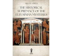 The Historical Supremacy of the Eleusinian Mysteries