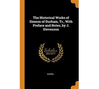 The Historical Works of Simeon of Durham - Simeon