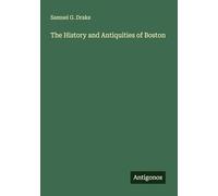 The History and Antiquities of Boston