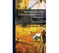 The History and Civil Government of Indiana