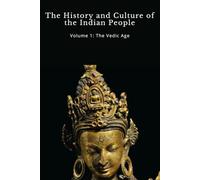 The History and Culture of the Indian People: The Vedic Age (Volume 1)