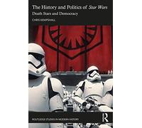 The History and Politics of Star Wars: Death Stars and Democracy (Routledge