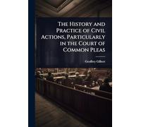 The History and Practice of Civil Actions, Particularly in the Court of Common Pleas