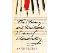 The History and Uncertain Future of Handwriting