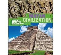 The History Detective Investigates: Mayan Civilization by Clare Hibbert