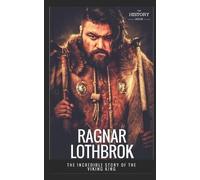 The History Hour Ragnar Lothbrok (Tascabile) Great Biographies