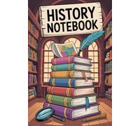 The History Notebook: Classic Notebook for History Students