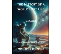 The History of a World Part One: Legacy