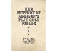 The History of Addison's Flat Gold Fields