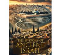 The History of Ancient Israel: The Ultimate Guide to Learning Ancient Israel: Lesson Plan and Activity Book