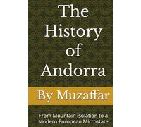 The History of Andorra: From Mountain Isolation to a Modern European Microstate