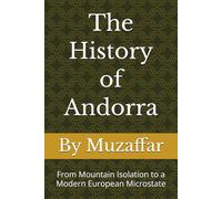 The History of Andorra: From Mountain Isolation to a Modern European Microstate