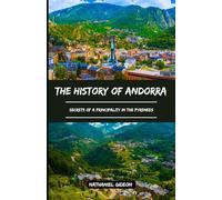 THE HISTORY OF ANDORRA: Secrets of a Principality in the Pyrenees