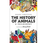 Oxana Timofeeva – La storia degli animali: Una filosofia – Tascabile