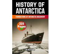 The History of Antarctica: Foundations of Antarctic Discovery