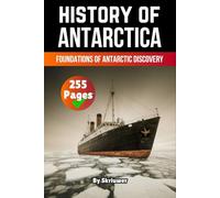 The History of Antarctica: Foundations of Antarctic Discovery